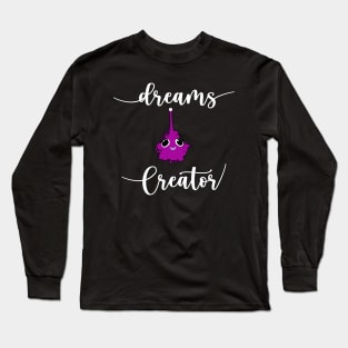 Dreams Creator Long Sleeve T-Shirt